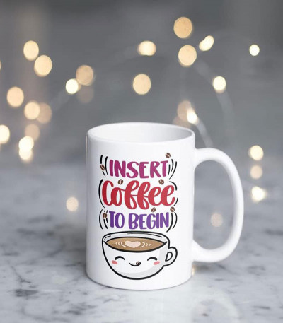Insert Coffee To Begin Mug