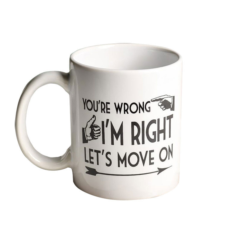 You're Wrong I'm Right Mug